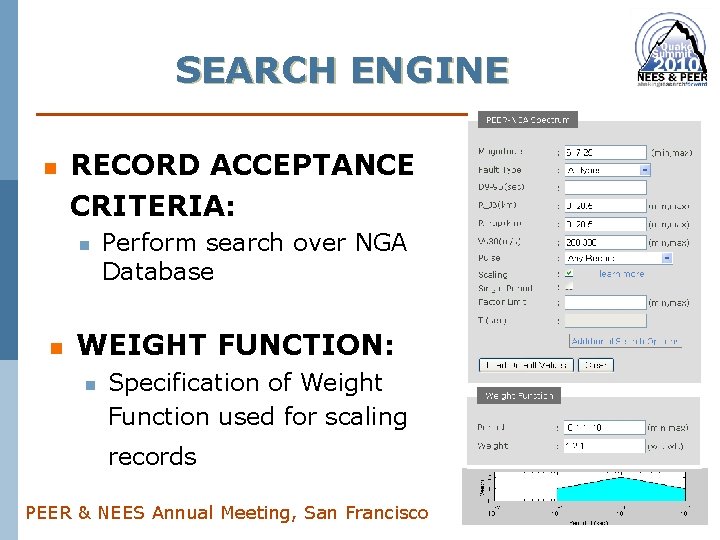 SEARCH ENGINE n RECORD ACCEPTANCE CRITERIA: n n Perform search over NGA Database WEIGHT