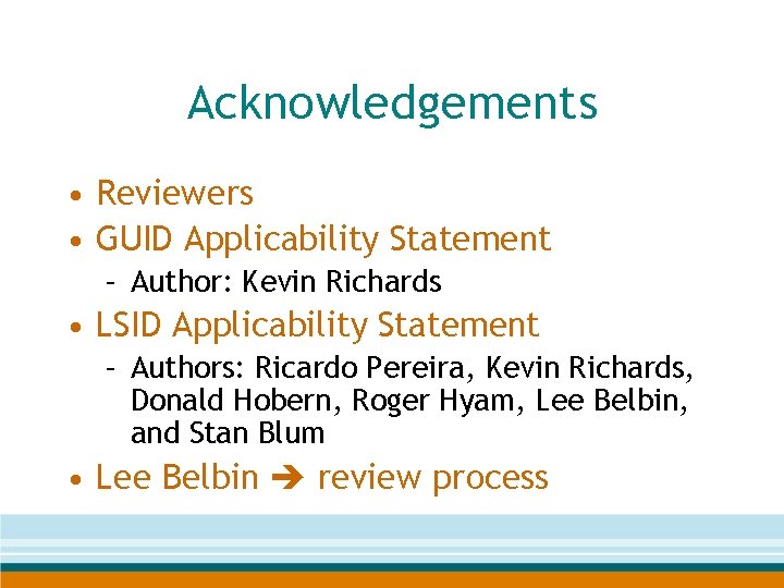 Acknowledgements • Reviewers • GUID Applicability Statement – Author: Kevin Richards • LSID Applicability