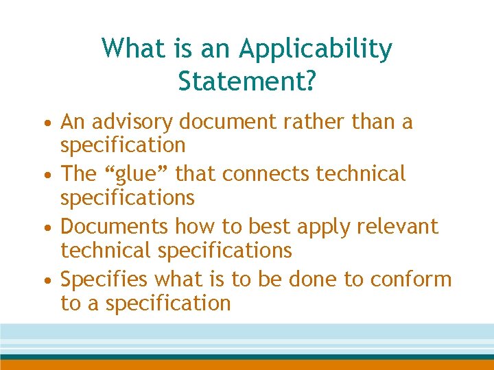 What is an Applicability Statement? • An advisory document rather than a specification •