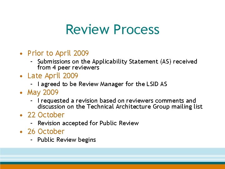 Review Process • Prior to April 2009 – Submissions on the Applicability Statement (AS)