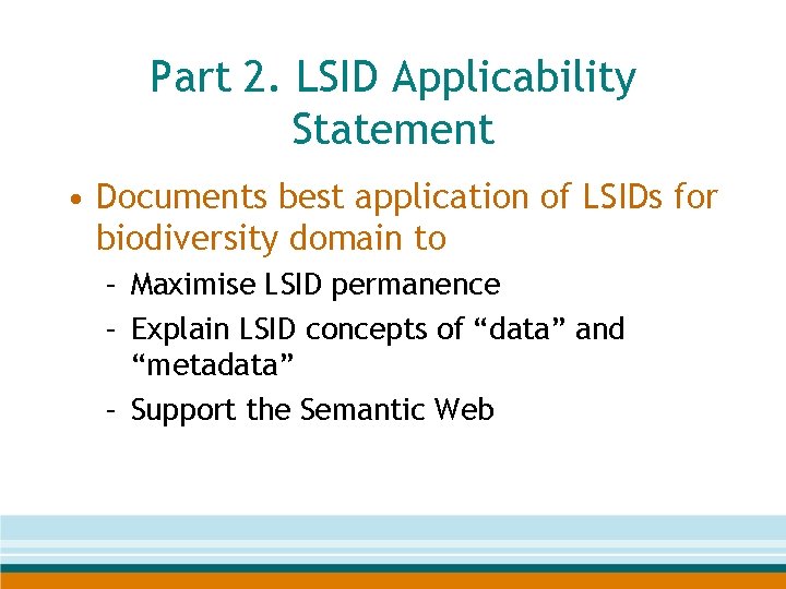 Part 2. LSID Applicability Statement • Documents best application of LSIDs for biodiversity domain