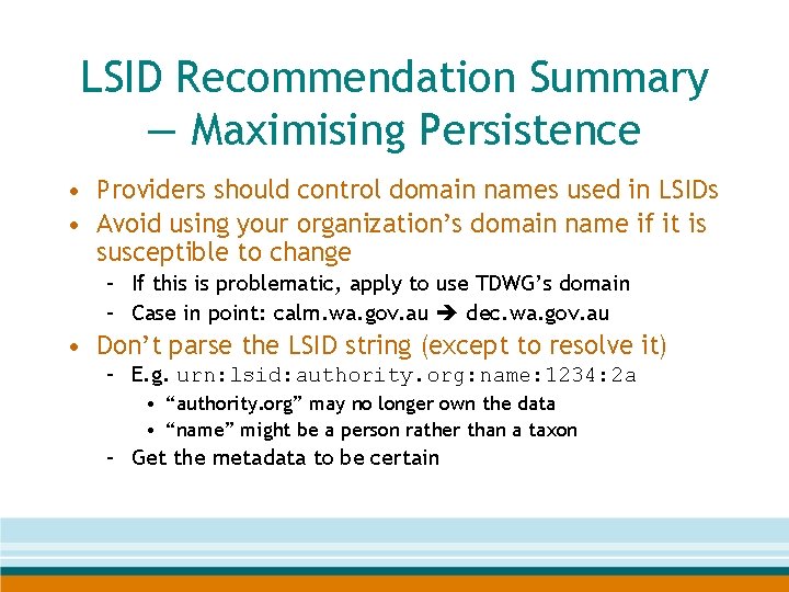 LSID Recommendation Summary — Maximising Persistence • Providers should control domain names used in