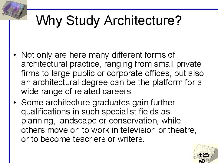 Why Study Architecture? • Not only are here many different forms of architectural practice,