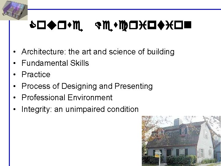 Course • • • Description Architecture: the art and science of building Fundamental Skills