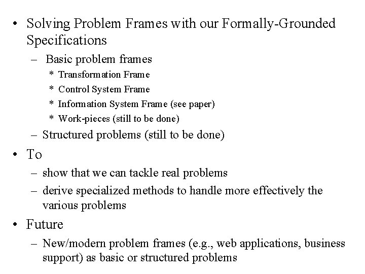  • Solving Problem Frames with our Formally-Grounded Specifications – Basic problem frames *