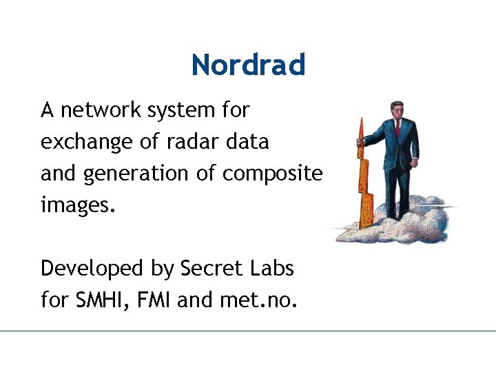 Nordrad A network system for exchange of radar data and generation of composite images.
