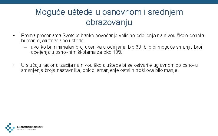 Moguće uštede u osnovnom i srednjem obrazovanju • Prema procenama Svetske banke povećanje veličine