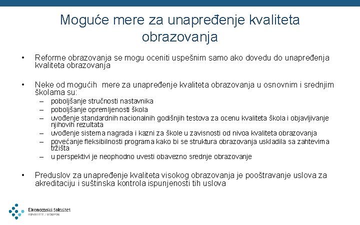 Moguće mere za unapređenje kvaliteta obrazovanja • Reforme obrazovanja se mogu oceniti uspešnim samo