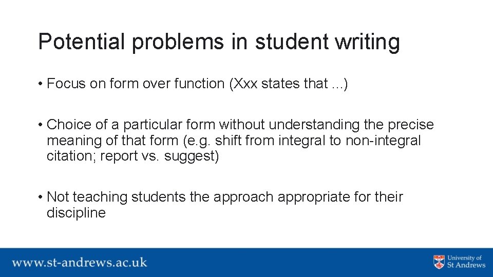 Potential problems in student writing • Focus on form over function (Xxx states that.