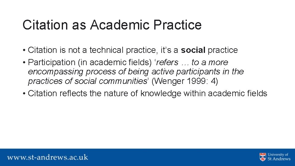 Citation as Academic Practice • Citation is not a technical practice, it’s a social