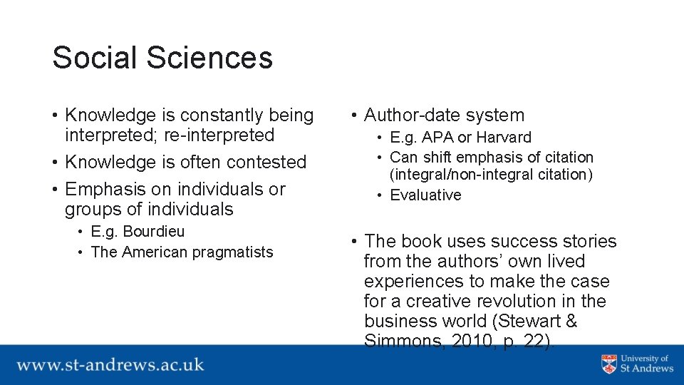 Social Sciences • Knowledge is constantly being interpreted; re-interpreted • Knowledge is often contested