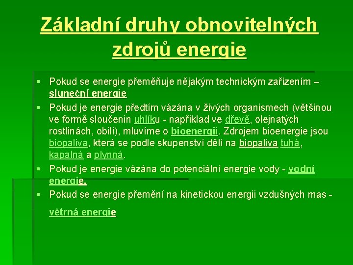 Základní druhy obnovitelných zdrojů energie § Pokud se energie přeměňuje nějakým technickým zařízením –