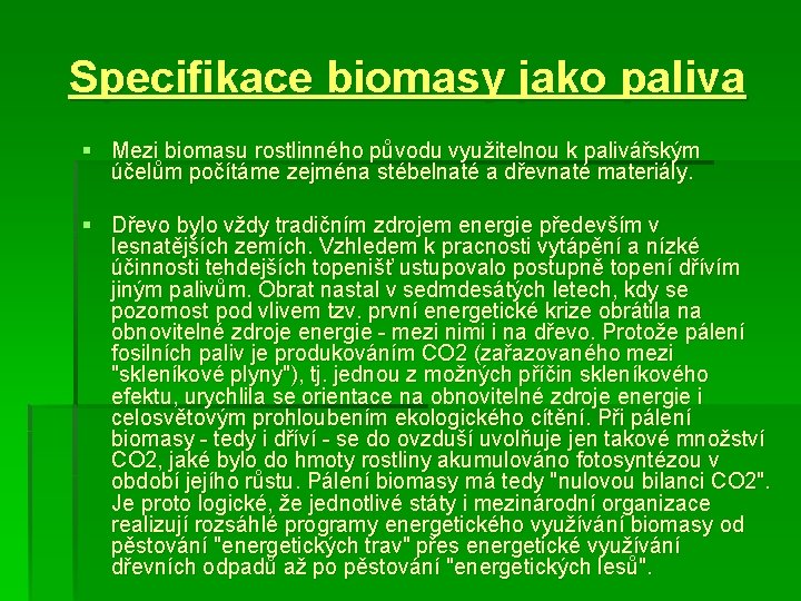 Specifikace biomasy jako paliva § Mezi biomasu rostlinného původu využitelnou k palivářským účelům počítáme