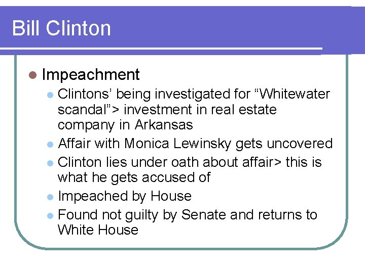 Bill Clinton l Impeachment Clintons’ being investigated for “Whitewater scandal”> investment in real estate