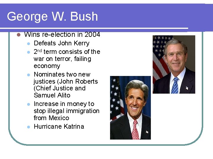 George W. Bush l Wins re-election in 2004 l l l Defeats John Kerry