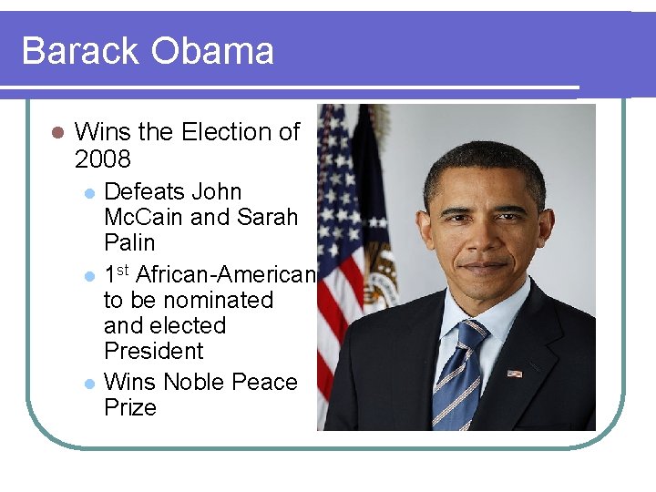 Barack Obama l Wins the Election of 2008 l l l Defeats John Mc.