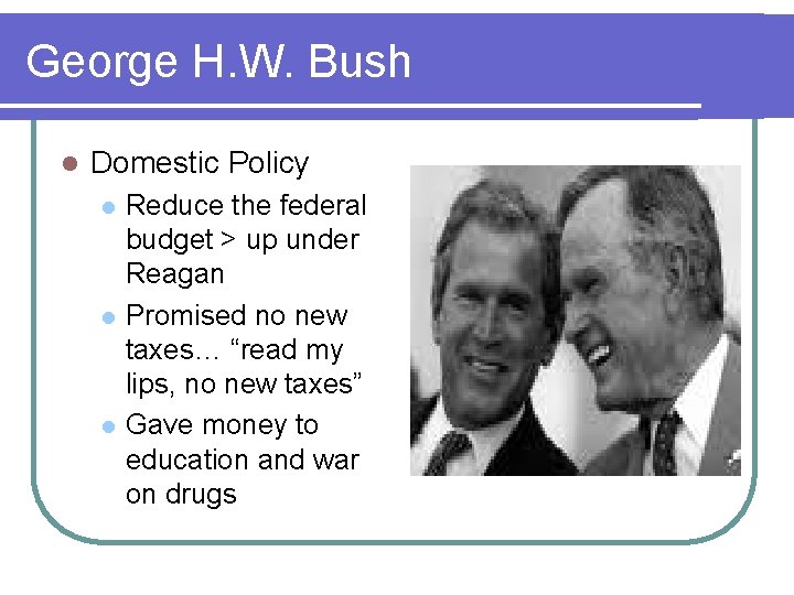 George H. W. Bush l Domestic Policy l l l Reduce the federal budget