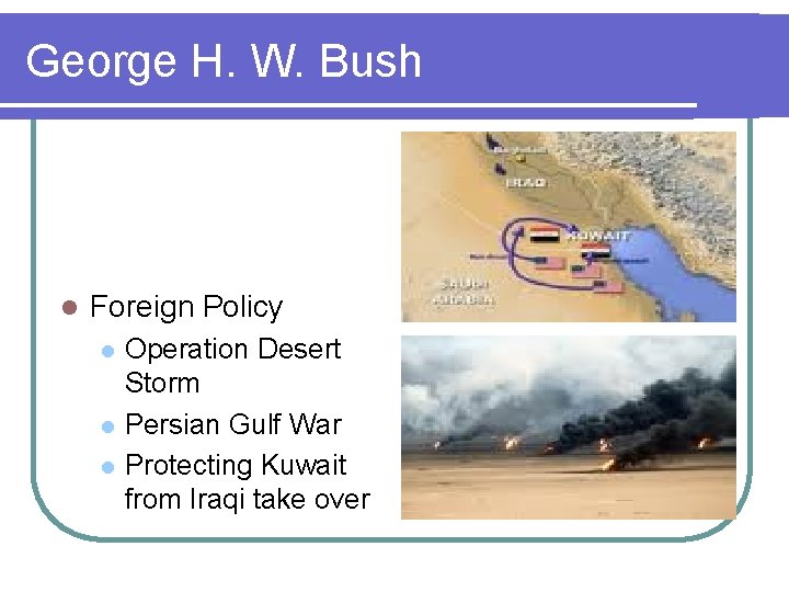 George H. W. Bush l Foreign Policy l l l Operation Desert Storm Persian