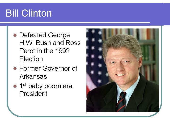 Bill Clinton Defeated George H. W. Bush and Ross Perot in the 1992 Election