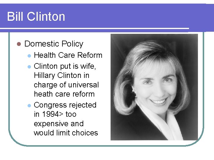 Bill Clinton l Domestic Policy l l l Health Care Reform Clinton put is