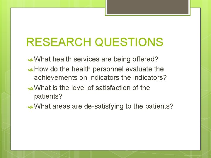 RESEARCH QUESTIONS What health services are being offered? How do the health personnel evaluate