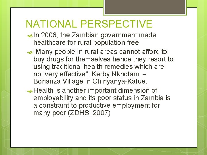 NATIONAL PERSPECTIVE In 2006, the Zambian government made healthcare for rural population free “Many