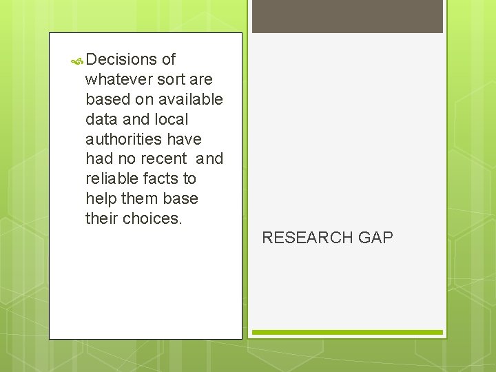  Decisions of whatever sort are based on available data and local authorities have