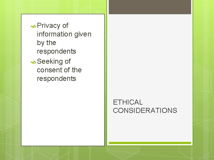  Privacy of information given by the respondents Seeking of consent of the respondents