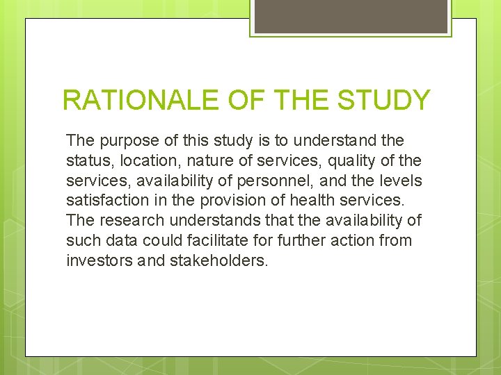 RATIONALE OF THE STUDY The purpose of this study is to understand the status,