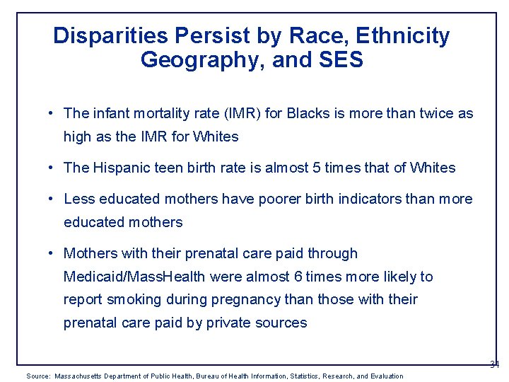 Disparities Persist by Race, Ethnicity Geography, and SES • The infant mortality rate (IMR)