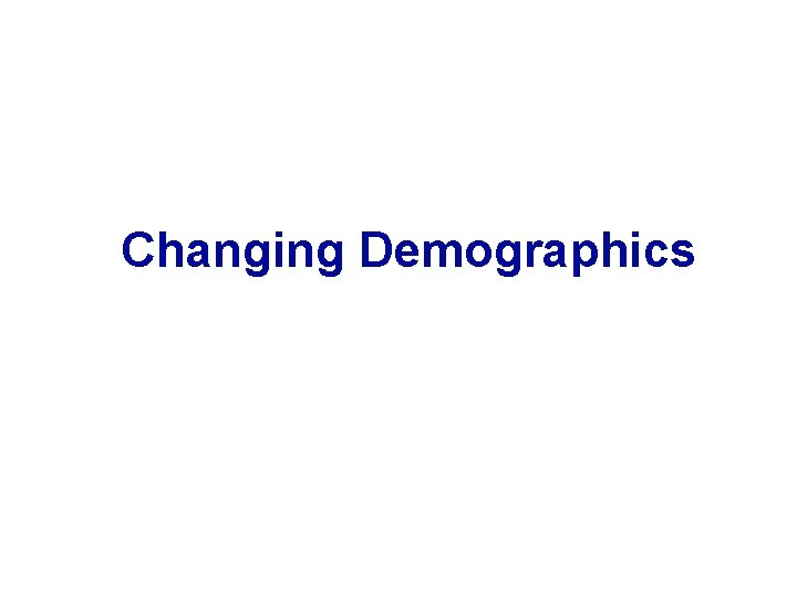 Changing Demographics 