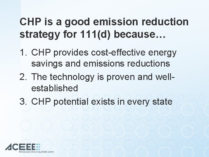 CHP is a good emission reduction strategy for 111(d) because… 1. CHP provides cost-effective