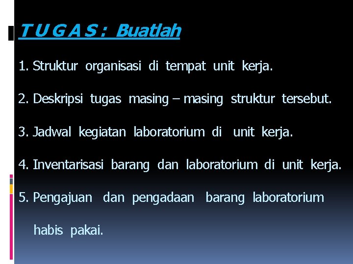 T U G A S : Buatlah 1. Struktur organisasi di tempat unit kerja.