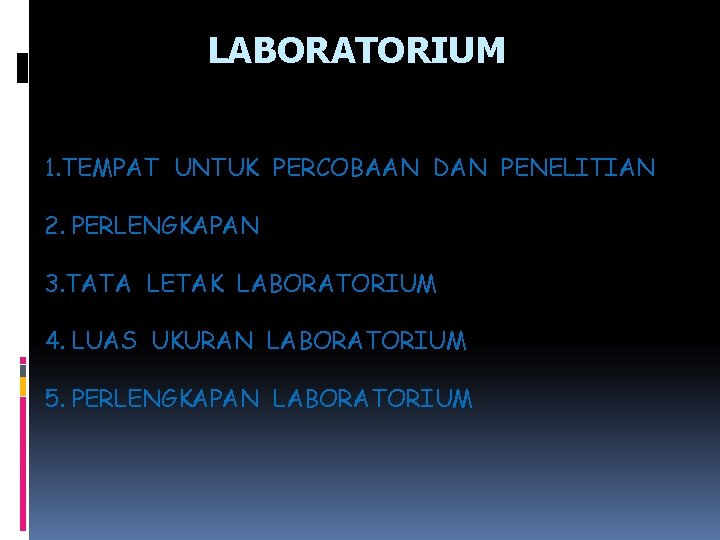 LABORATORIUM 1. TEMPAT UNTUK PERCOBAAN DAN PENELITIAN 2. PERLENGKAPAN 3. TATA LETAK LABORATORIUM 4.