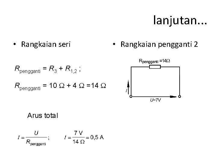 lanjutan. . . • Rangkaian seri Rpengganti = R 3 + R 1, 2