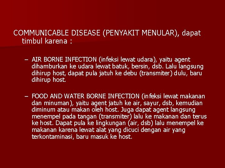 COMMUNICABLE DISEASE (PENYAKIT MENULAR), dapat timbul karena : – AIR BORNE INFECTION (infeksi lewat