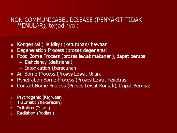 NON COMMUNICABEL DISEASE (PENYAKIT TIDAK MENULAR), terjadinya : Kongenital (Heridity) (keturunan/ bawaan Degeneration Process