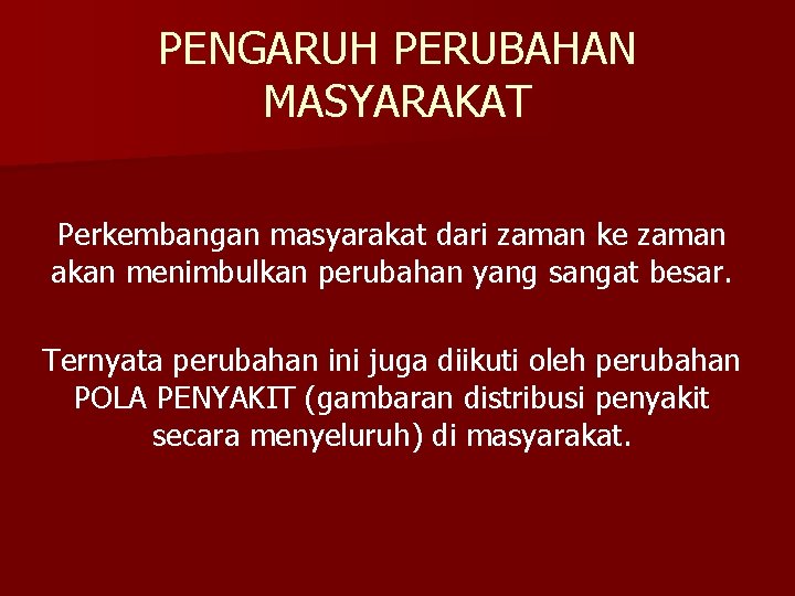 PENGARUH PERUBAHAN MASYARAKAT Perkembangan masyarakat dari zaman ke zaman akan menimbulkan perubahan yang sangat