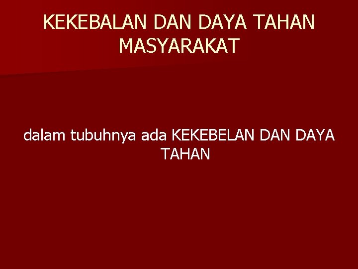 KEKEBALAN DAYA TAHAN MASYARAKAT dalam tubuhnya ada KEKEBELAN DAYA TAHAN 