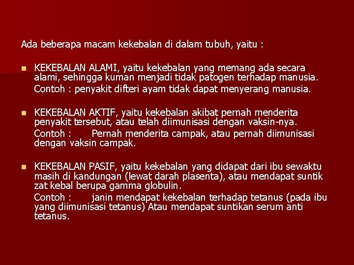 Ada beberapa macam kekebalan di dalam tubuh, yaitu : n KEKEBALAN ALAMI, yaitu kekebalan