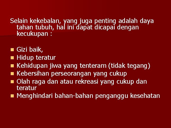 Selain kekebalan, yang juga penting adalah daya tahan tubuh, hal ini dapat dicapai dengan