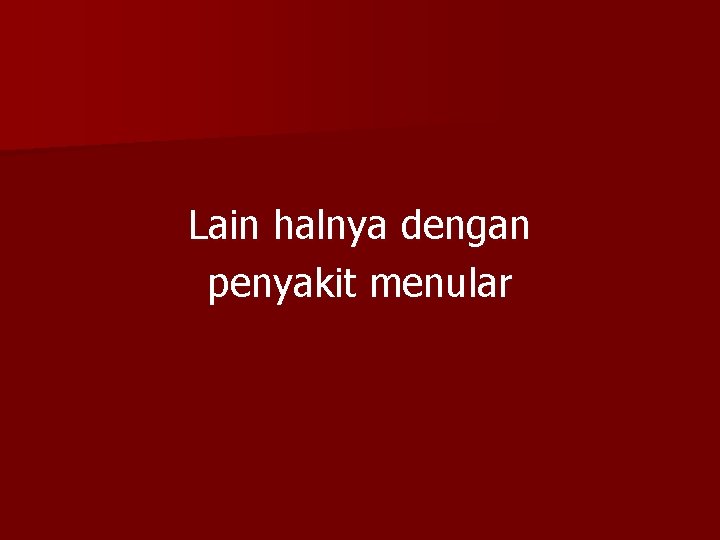 Lain halnya dengan penyakit menular 