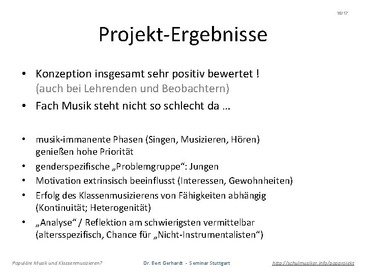 16/17 Projekt-Ergebnisse • Konzeption insgesamt sehr positiv bewertet ! (auch bei Lehrenden und Beobachtern)