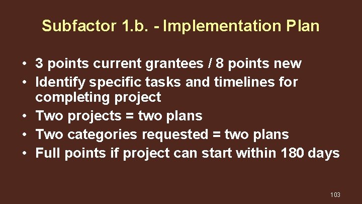 Subfactor 1. b. - Implementation Plan • 3 points current grantees / 8 points
