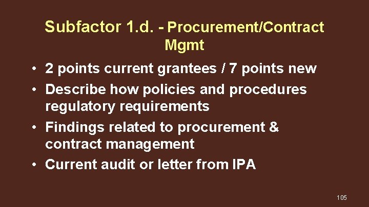 Subfactor 1. d. - Procurement/Contract Mgmt • 2 points current grantees / 7 points