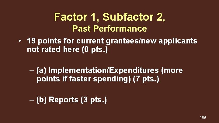 Factor 1, Subfactor 2, Past Performance • 19 points for current grantees/new applicants not