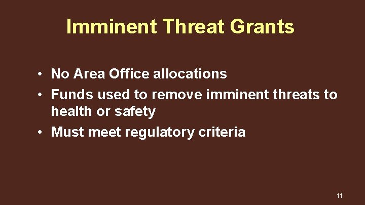 Imminent Threat Grants • No Area Office allocations • Funds used to remove imminent