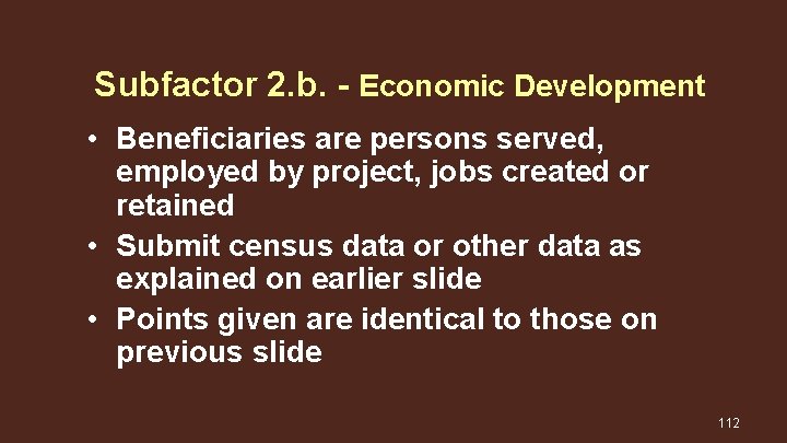 Subfactor 2. b. - Economic Development • Beneficiaries are persons served, employed by project,