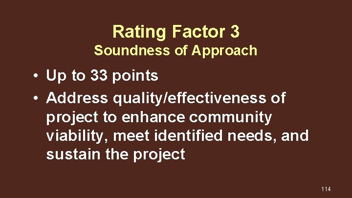 Rating Factor 3 Soundness of Approach • Up to 33 points • Address quality/effectiveness