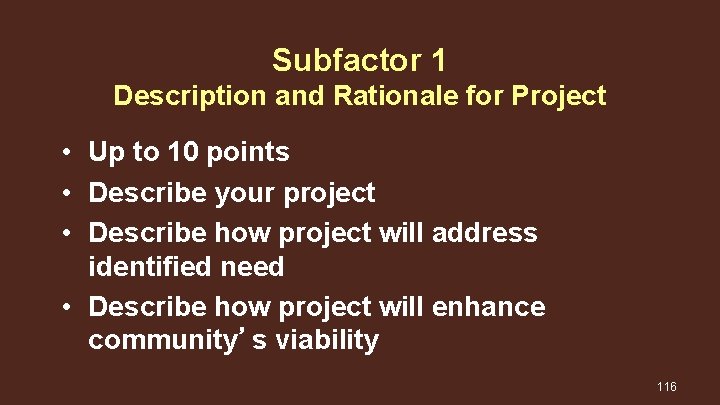 Subfactor 1 Description and Rationale for Project • Up to 10 points • Describe